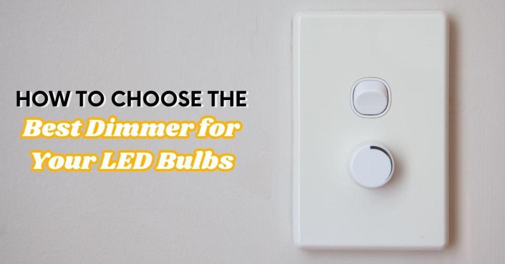 Best Dimmer for Your LED Bulbs