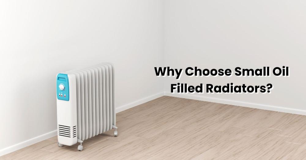 Choose Small Oil Filled Radiators