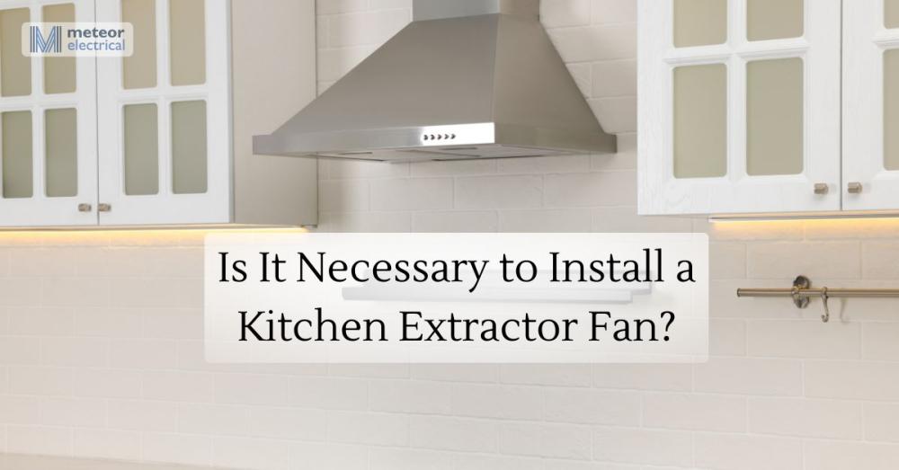 Install a Kitchen Extractor Fan