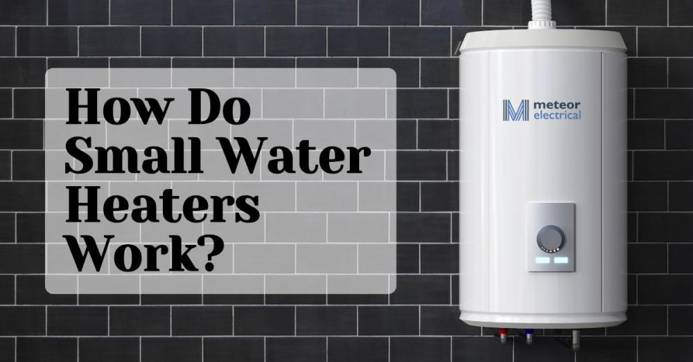 Small Water Heaters Work