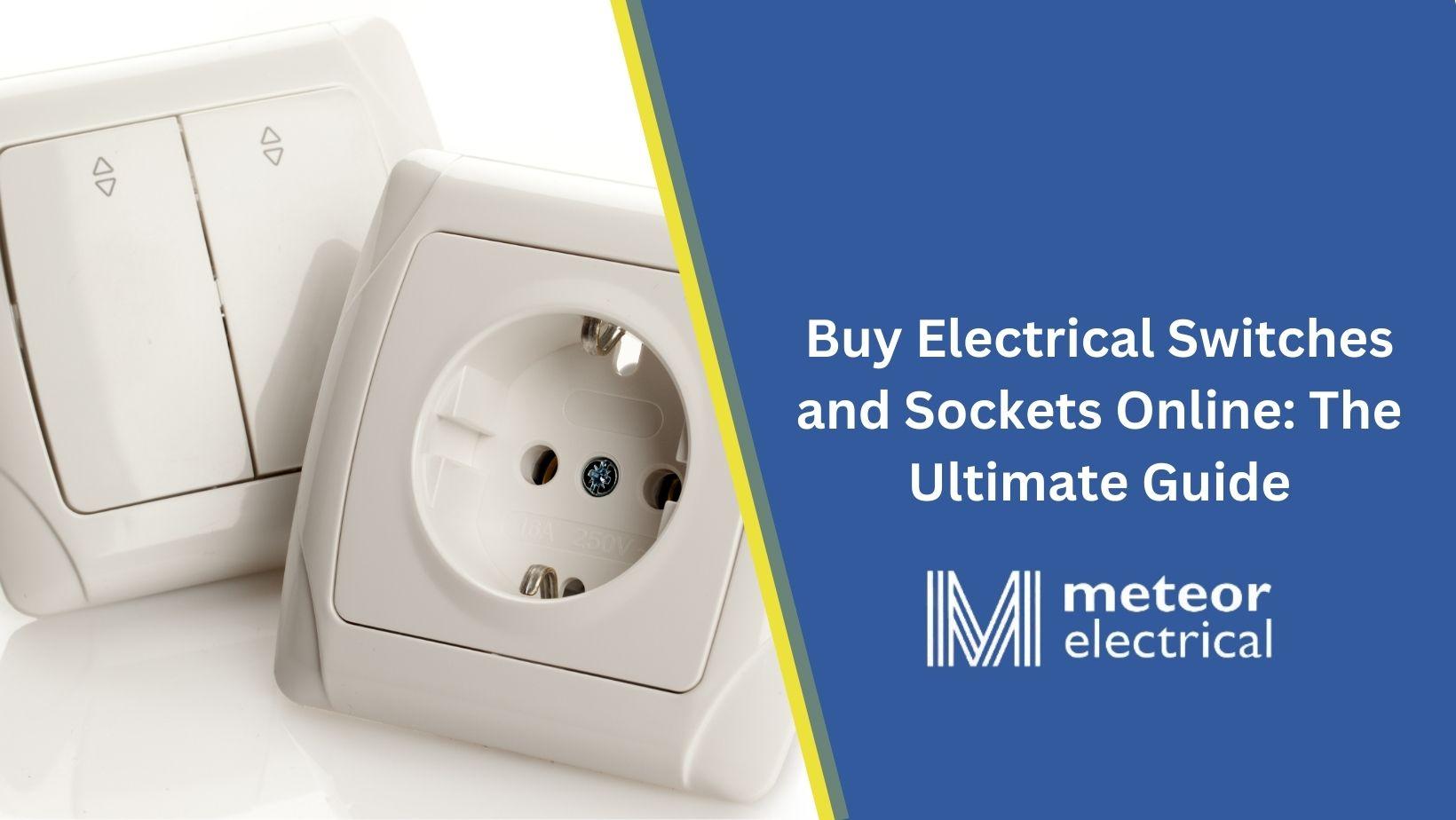 Buy Electrical Switches and Sockets Online: The Ultimate Guide