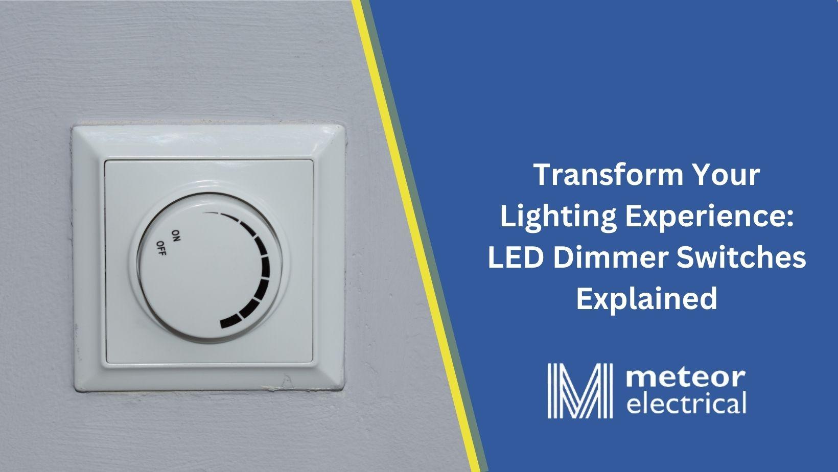 Transform Your Lighting Experience: LED Dimmer Switches Explained