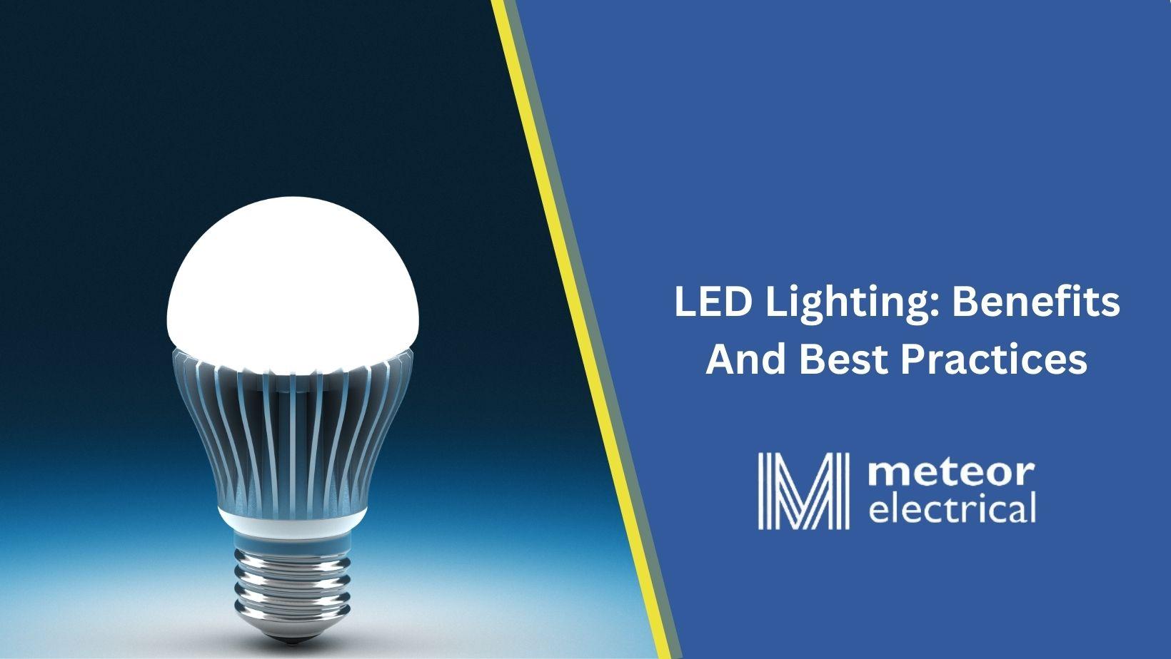 LED Lighting: Benefits And Best Practices