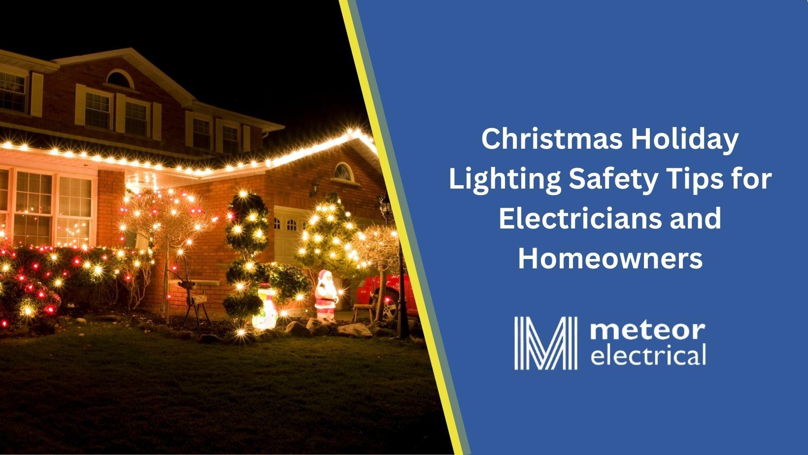 Christmas Holiday Lighting Safety Tips for Electricians and Homeowners