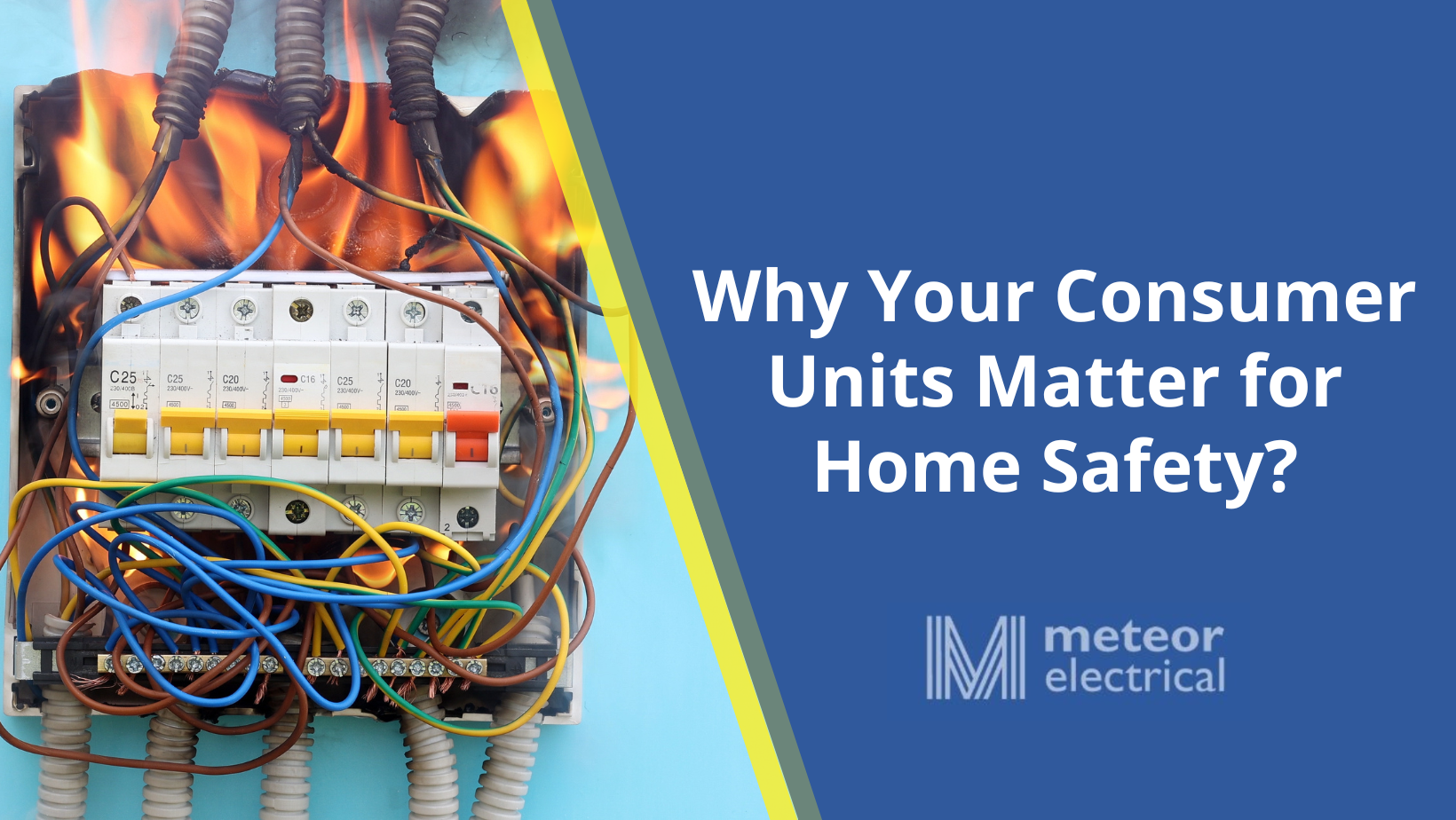 Why Your Consumer Units Matter for Home Safety? An In-depth Guide