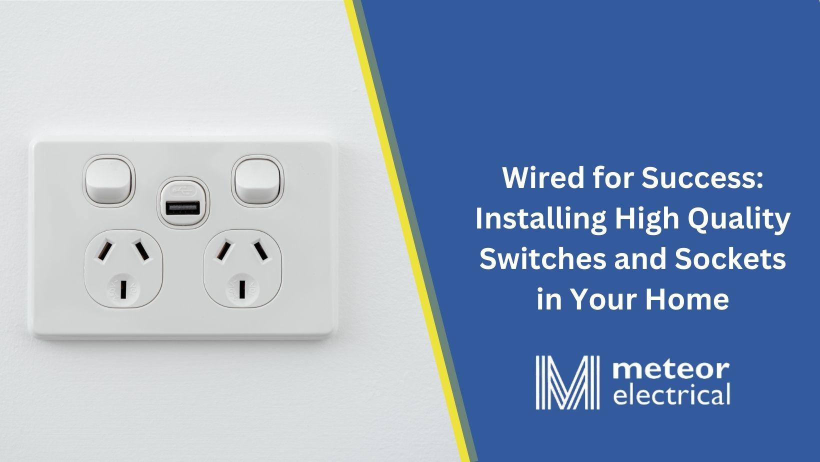 Wired for Success: Installing High Quality Switches and Sockets in Your Home