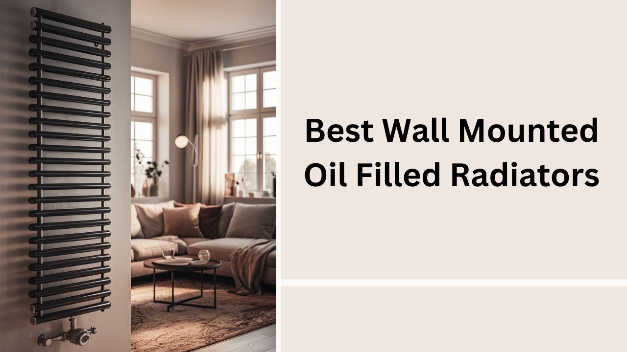 Best wall mounted oil filled radiators