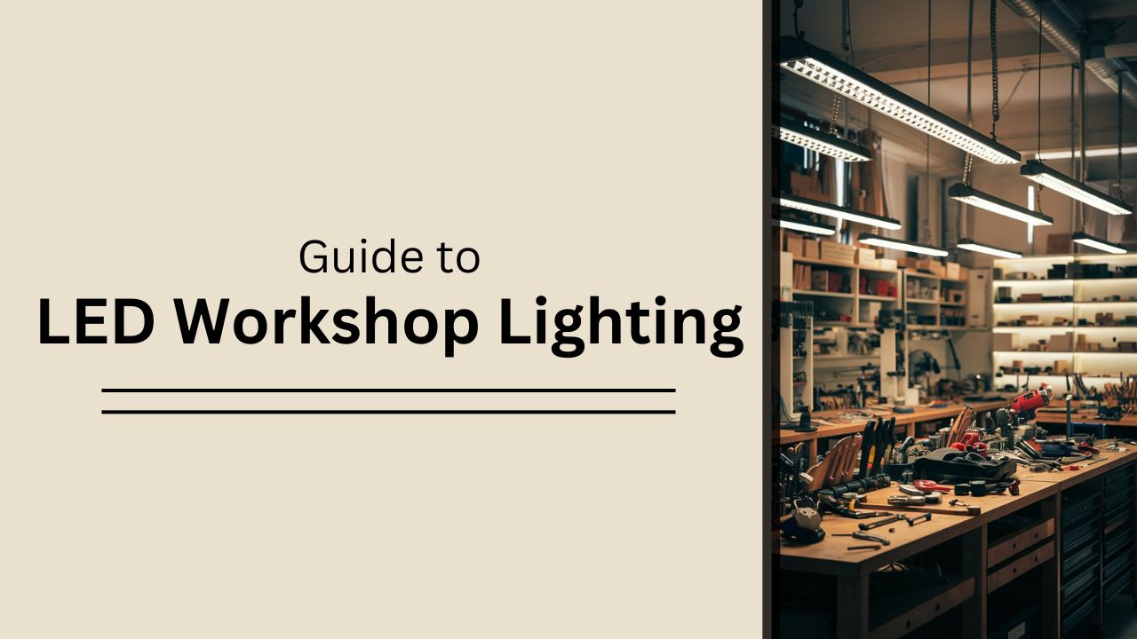 Guide to LED workshop lighting